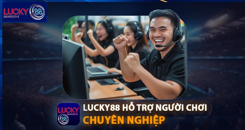 Hệ thống CSKH tại Lucky88 được đầu tư bài bản