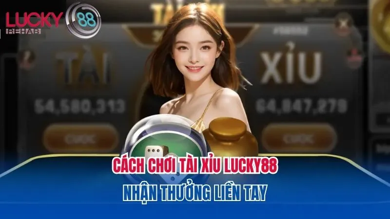 cach-choi-tai-xiu-lucky88