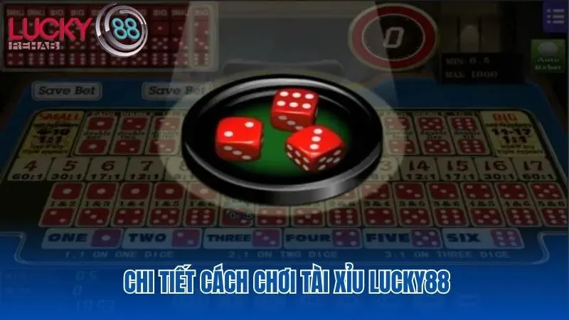 Cách chơi tài xỉu Lucky88 sẽ phụ thuộc vào tổng điểm của ba viên xí ngầu