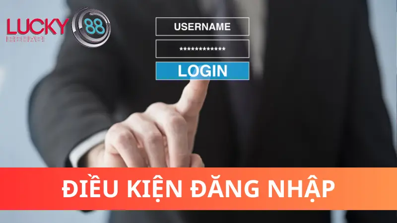 Điều kiện cần để đăng nhập Lucky88 thành công