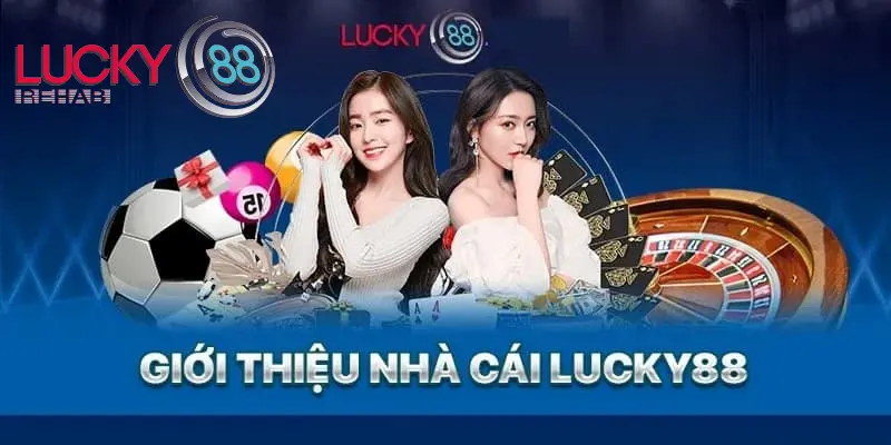 Khái quát thông tin Nhà cái Lucky88 có uy tín không?
