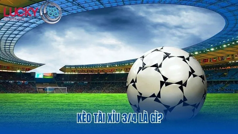 Hiểu rõ hơn về kèo tài xỉu 3/4 là gì?