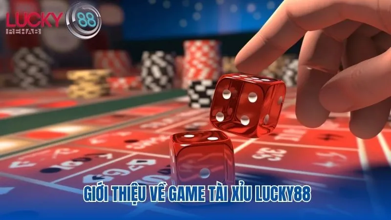 Tài xỉu Lucky88 là sự lựa chọn của nhiều game thủ Việt